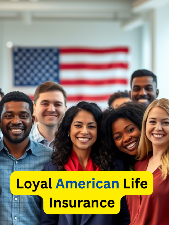 Who Is Loyal American Life Insurance?